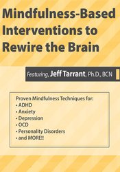 Jeff Tarrant Mindfulness-Based Interventions to Rewire the Brain