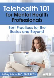 Jeffrey Ashby Telehealth 101 for Mental Health Professionals Best Practices for the Basics and Beyond