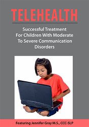 Jennifer Gray Telehealth Successful Treatment for Children with Moderate to Severe Communication Disorders