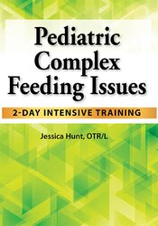 Jessica Hunt Pediatric Complex Feeding Issues 2-Day Intensive Training