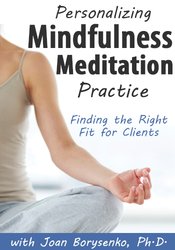 Joan Borysenko Personalizing Mindfulness Meditation Practice Finding the Right Fit for Clients