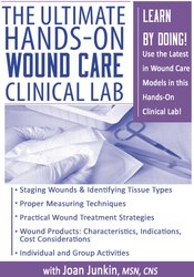 Joan Junkin The Ultimate Hands-On Wound Care Clinical Lab