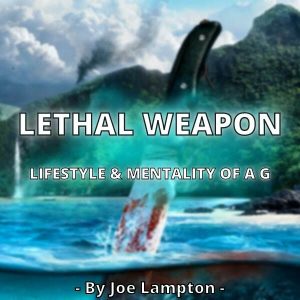 Joe Lampton – LETHAL WEAPON – Lifestyle And Mentality Of A G