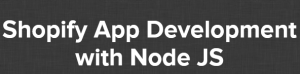 Joe Santos Garcia Shopify App Development with Node JS
