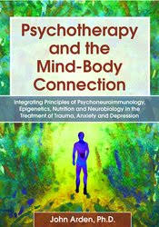 John Arden Psychotherapy and the Mind-Body Connection