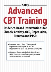 John Ludgate 2-Day Advanced CBT Training Evidence-Based Interventions for Chronic Anxiety