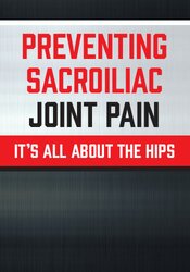 Jon Mulholland Preventing Sacroiliac Joint Pain It’s All About the Hips