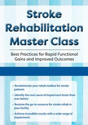 Jonathan Henderson Stroke Rehabilitation Master Class Best Practices for Rapid Functional Gains and Improved Outcomes