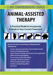 Jonathan Jordan 2-Day Comprehensive Course in Animal-Assisted Therapy A Practical Model to Incorporate Animals in Your Current Treatment