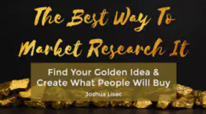 Joshua Lisec The Best Way To Market Research It Find Your Golden Idea & Create What People Will Buy