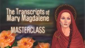 Judy Satori Transcripts of Mary Magdalene