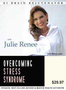 Julie Renee – Over-Coming Stress Syndrome