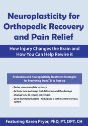 Karen Pryor Neuroplasticity for Orthopedic Recovery and Pain Relief How Injury Changes the Brain and How You Can Help Rewire It