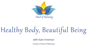 Kate Freeman Heart Of Releasing Healthy Body