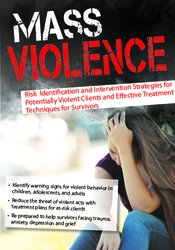 Kathryn Seifert Mass Violence Risk Identification and Intervention Strategies for Potentially Violent Clients and Effective Treatment Techniques for Survivors