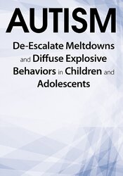 Kathy Morris Autism De-Escalate Meltdowns and Diffuse Explosive Behaviors in Children and Adolescents