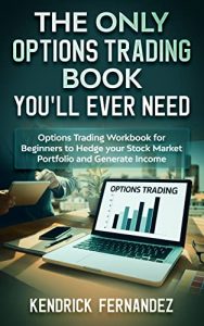 Kendrick Fernandez – The Only Options Trading Book You Will Ever Need