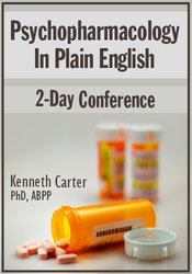 Kenneth Carter Psychopharmacology in Plain English 2-Day Conference