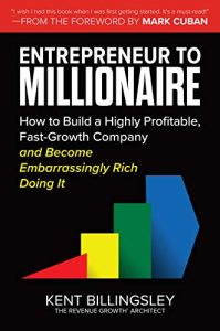 Kent Billingsley – Entrepreneur to Millionaire