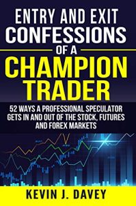 Kevin J Davey – Entry and Exit Confessions of a Champion Trader