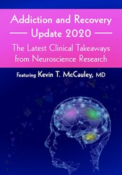 Kevin McCauley Addiction and Recovery Update 2020 The Latest Clinical Takeaways from Neuroscience Research