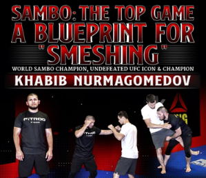 Khabib Nurmagomedov Sambo The Top Game A Blue Print For "Smeshing"