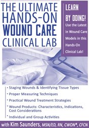 Kim Saunders The Ultimate Hands-On Wound Care Clinical Lab