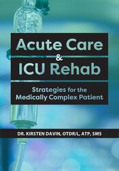 Kirsten Davin Acute Care & ICU Rehab Strategies for the Medically Complex Patient