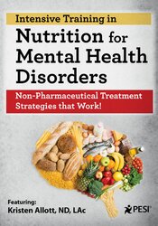 Kristen Allott 2-Day Intensive Training in Nutrition for Mental Health Disorders Non-Pharmaceutical Treatment Strategies that Work!