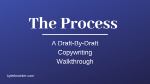 Kyle Milligan The Process A Draft By Draft Copywriting Walkthrough