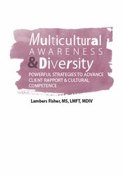 Lambers Fisher Multicultural Awareness & Diversity Powerful Strategies to Advance Client Rapport & Cultural Competence