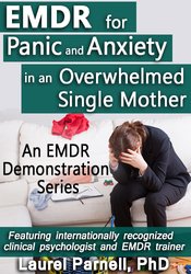 Laurel Parnell EMDR for Panic and Anxiety in an Overwhelmed Single Mother