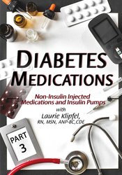 Laurie Klipfel Diabetes Medications Part 3 Non-Insulin Injected Medications and Insulin Pumps