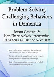 Leigh Odom Problem-Solving Challenging Behaviors in Dementia Person-Centered & Non-Pharmacologic Intervention Plans You Can Use the Next day!