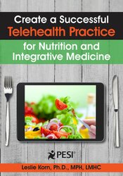 Leslie Korn Create a Successful Telehealth Practice for Nutrition and Integrative Medicine