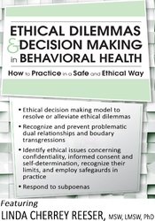 Linda Cherrey Reeser Ethical Dilemmas and Decision Making in Behavioral Health How to Practice in a Safe and Ethical Way