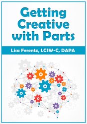 Lisa Ferentz Getting Creative with Parts