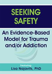 Lisa Najavits Seeking Safety An Evidence-Based Model for Trauma and/or Addiction