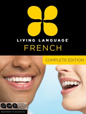 Living Language French Complete Edition Beginner through advanced course