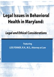 Lois Fenner Legal Issues in Behavioral Health Maryland Legal and Ethical Considerations