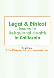 Lois Fenner Legal and Ethical Issues in Behavioral Health in California