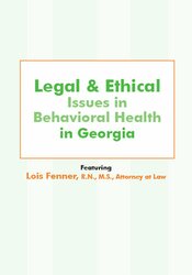 Lois Fenner Legal and Ethical Issues in Behavioral Health in Georgia