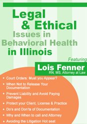 Lois Fenner Legal and Ethical Issues in Behavioral Health in Illinois