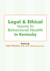 Lois Fenner Legal and Ethical Issues in Behavioral Health in Kentucky