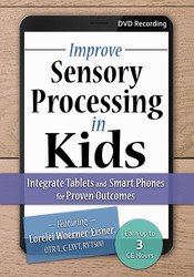 Lorelei Woerner-Eisner Improve Sensory Processing in Kids Integrate Tablets and Smart Phones for Proven Outcomes