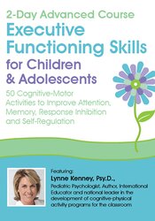 Lynne Kenney 2-Day Advanced Course Executive Functioning Skills for Children & Adolescents 50 Cognitive-Motor Activities to Improve Attention