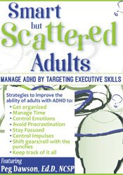 Margaret Dawson Smart but Scattered Adults Manage ADHD by Targeting Executive Skills