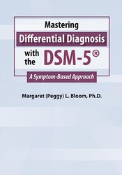 Margaret L. Bloom Mastering Differential Diagnosis with the DSM-5 A ...