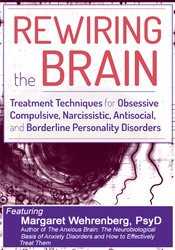 Margaret Wehrenberg Rewiring the Brain Treatment Techniques for Obsessive Compulsive