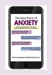 Margaret Wehrenberg The New Face of Anxiety Treating Anxiety Disorders in the Age of Texting